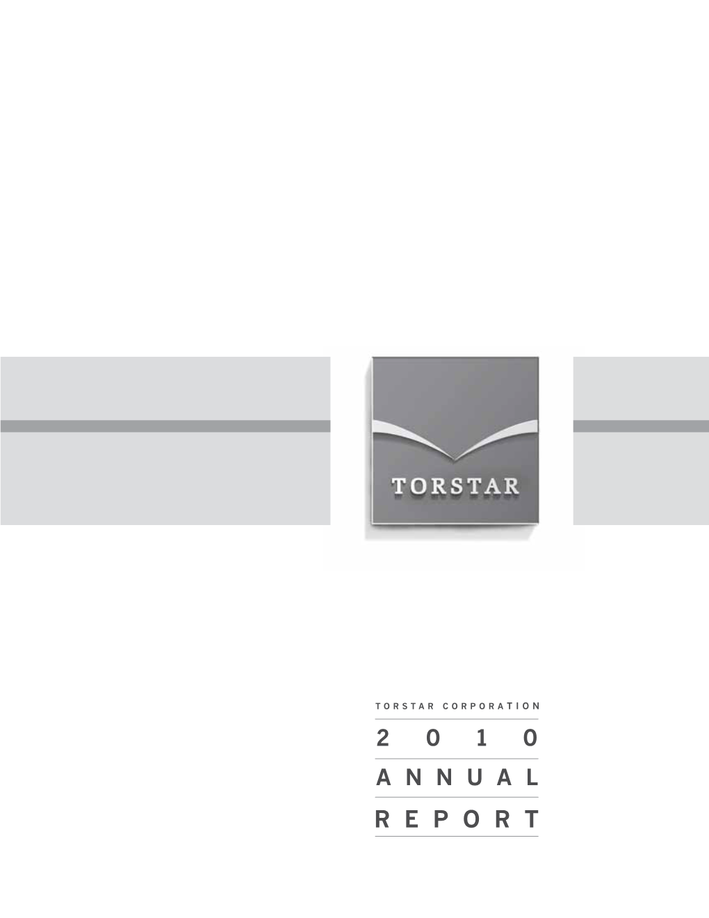 2010 Annual Report Torstar Corporation 2010 Annual Report Message from the Chair