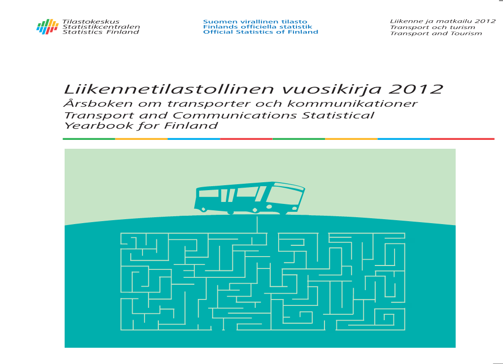 Liikennetilastollinen Vuosikirja 2012 Årsboken Om Transporter Och Kommunikationer Transport and Communications Statistical Yearbook for Finland