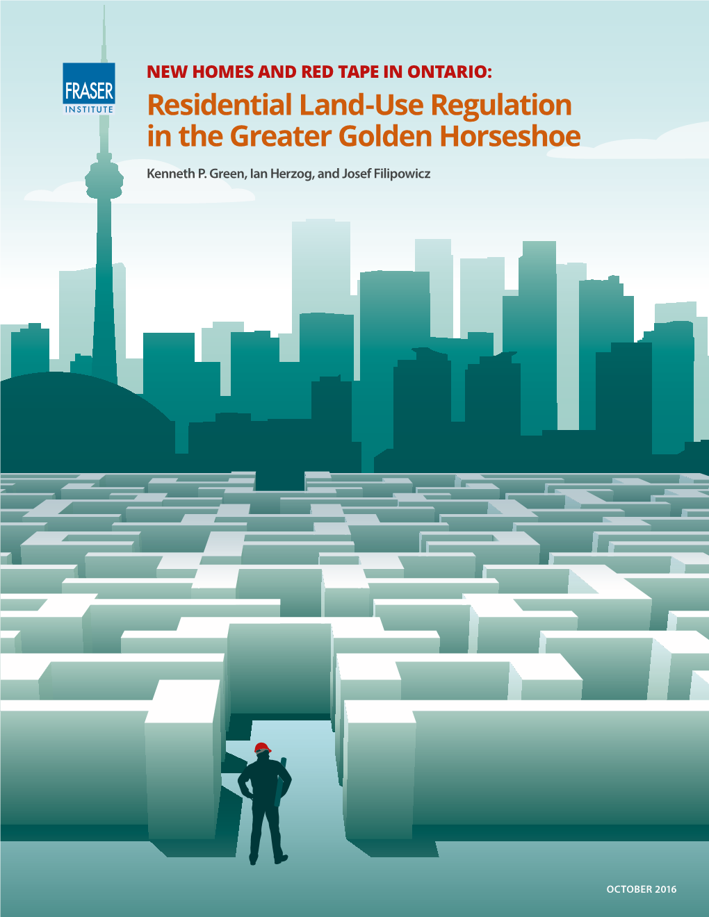 NEW HOMES and RED TAPE in ONTARIO: Residential Land-Use Regulation in the Greater Golden Horseshoe Kenneth P