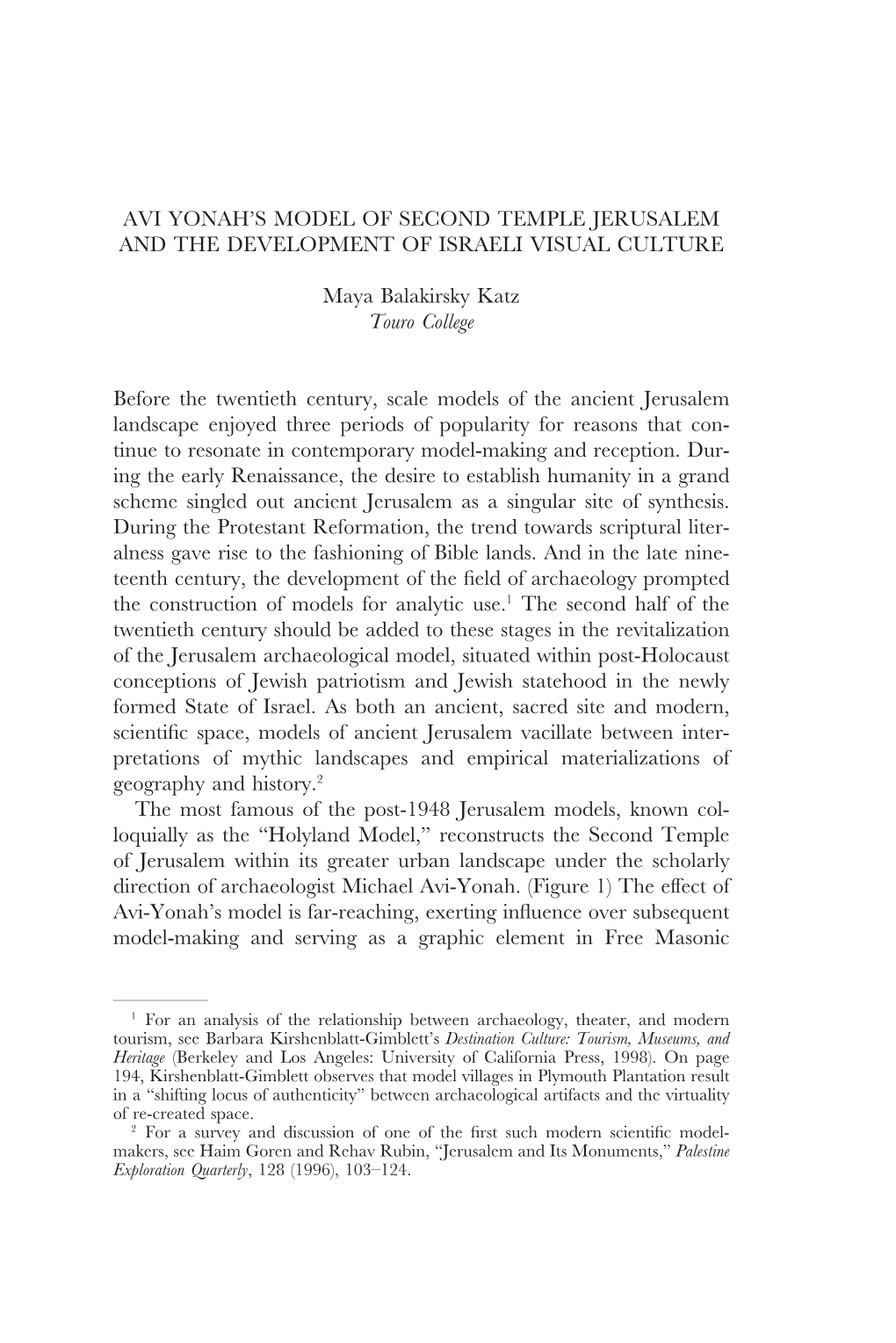 AVI YONAH's MODEL of SECOND TEMPLE JERUSALEM and the DEVELOPMENT of ISRAELI VISUAL CULTURE Maya Balakirsky Katz Touro College