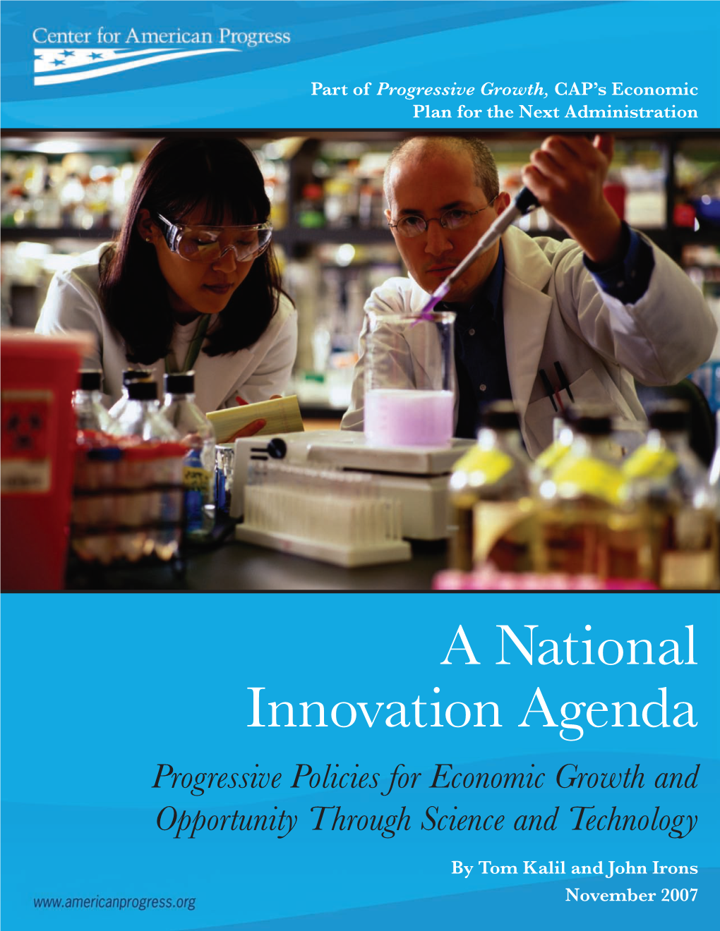 A National Innovation Agenda Progressive Policies for Economic Growth and Opportunity Through Science and Technology