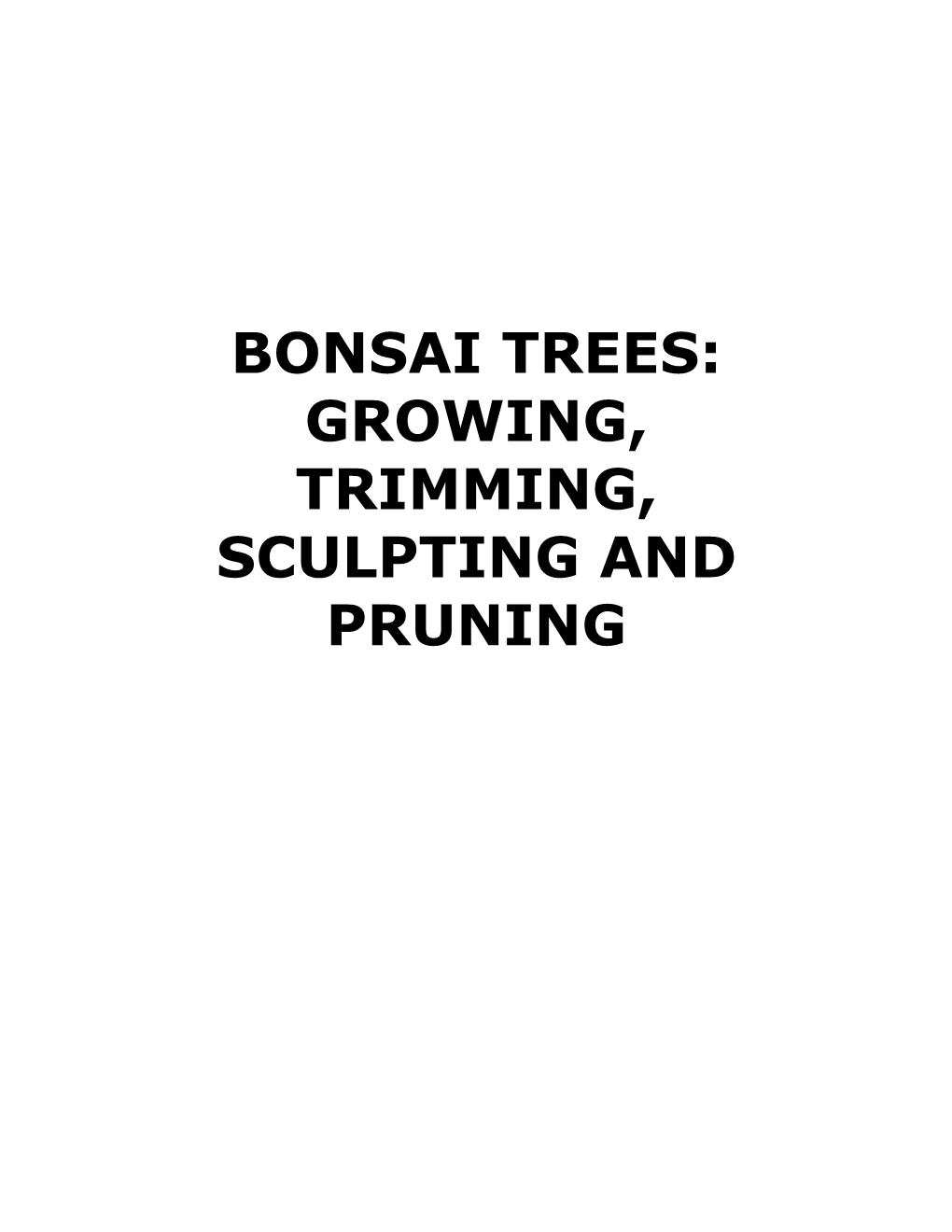 Bonsai Trees: Growing, Trimming, Sculpting and Pruning