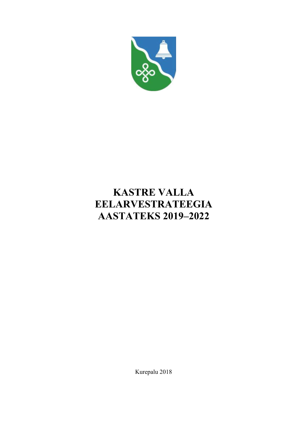 Kastre Valla Eelarvestrateegia Aastateks 2019–2022