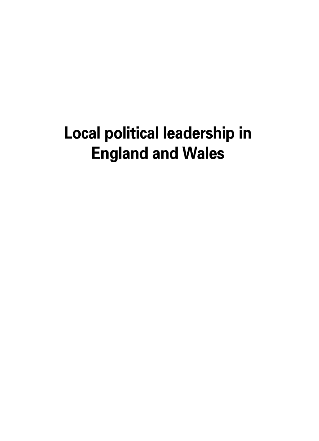 Local Political Leadership in England and Wales This Publication Can Be Provided in Alternative Formats, Such As Large Print, Braille, Audiotape and on Disk