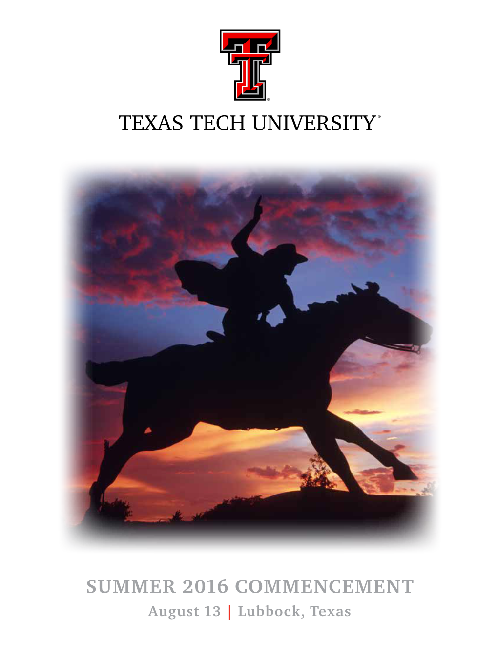 SUMMER 2016 COMMENCEMENT August 13 | Lubbock, Texas