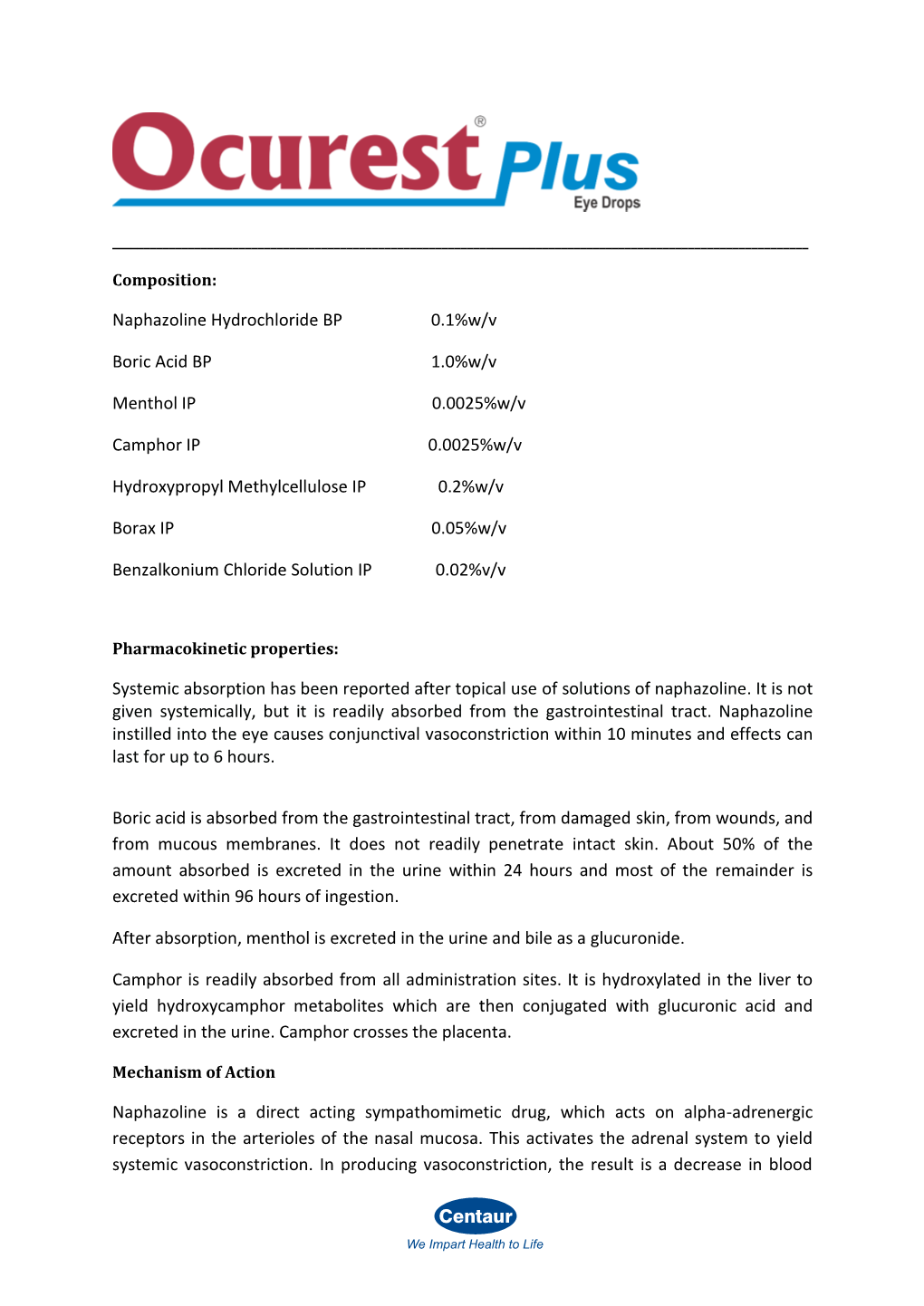 Naphazoline Hydrochloride BP 0.1%W/V Boric Acid BP 1.0%W/V Menthol IP 0.0025%W/V Camphor IP 0.0025%W/V Hydroxypr