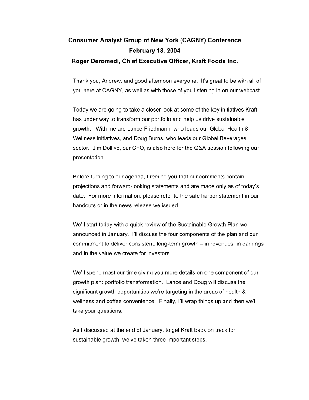 Consumer Analyst Group of New York (CAGNY) Conference February 18, 2004 Roger Deromedi, Chief Executive Officer, Kraft Foods Inc