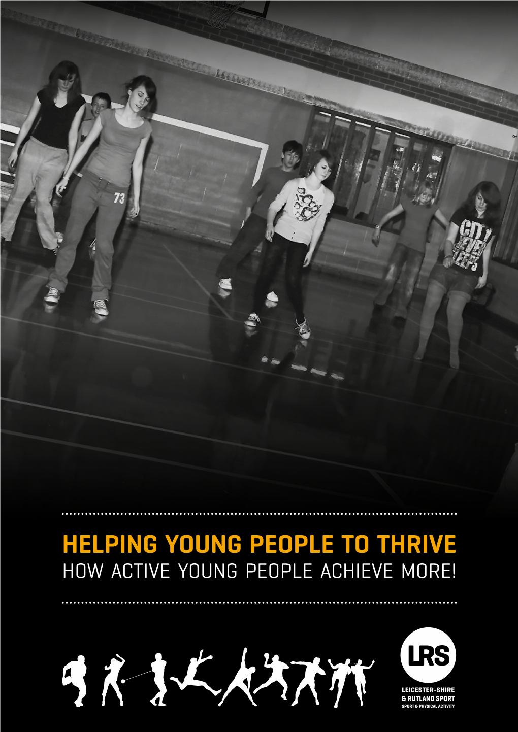 HELPING YOUNG PEOPLE to THRIVE HOW ACTIVE YOUNG PEOPLE ACHIEVE MORE! Helping Young People to Thrive - How Active Young People Achieve More!