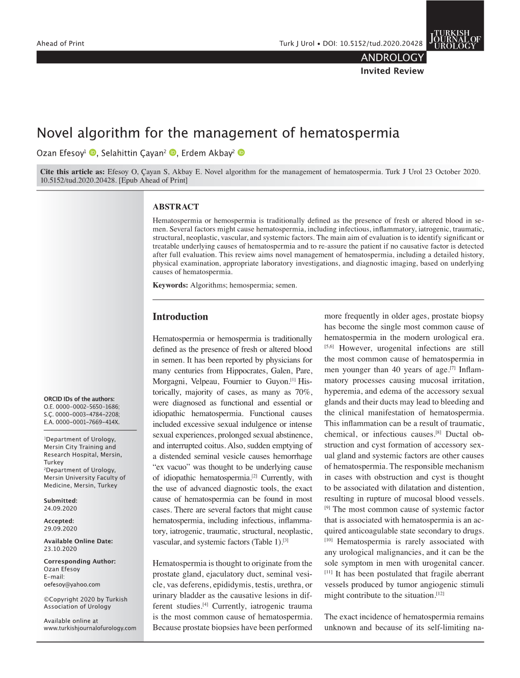 Novel Algorithm for the Management of Hematospermia Ozan Efesoy1 , Selahittin Çayan2 , Erdem Akbay2 Cite This Article As: Efesoy O, Çayan S, Akbay E