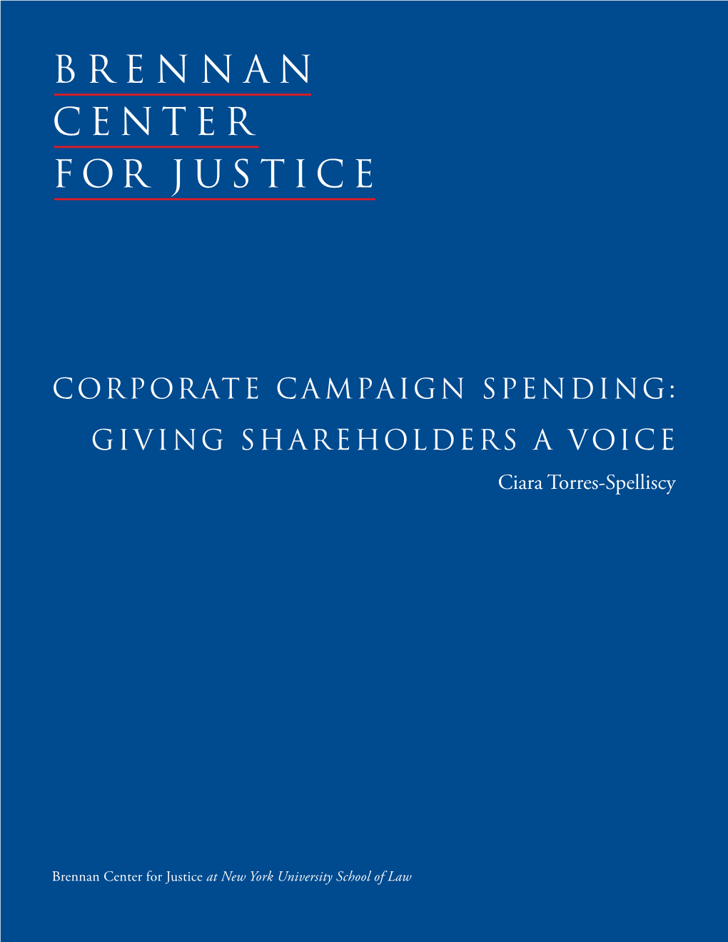 Corporate Campaign Spending: Giving Shareholders a Voice Ciara Torres-Spelliscy