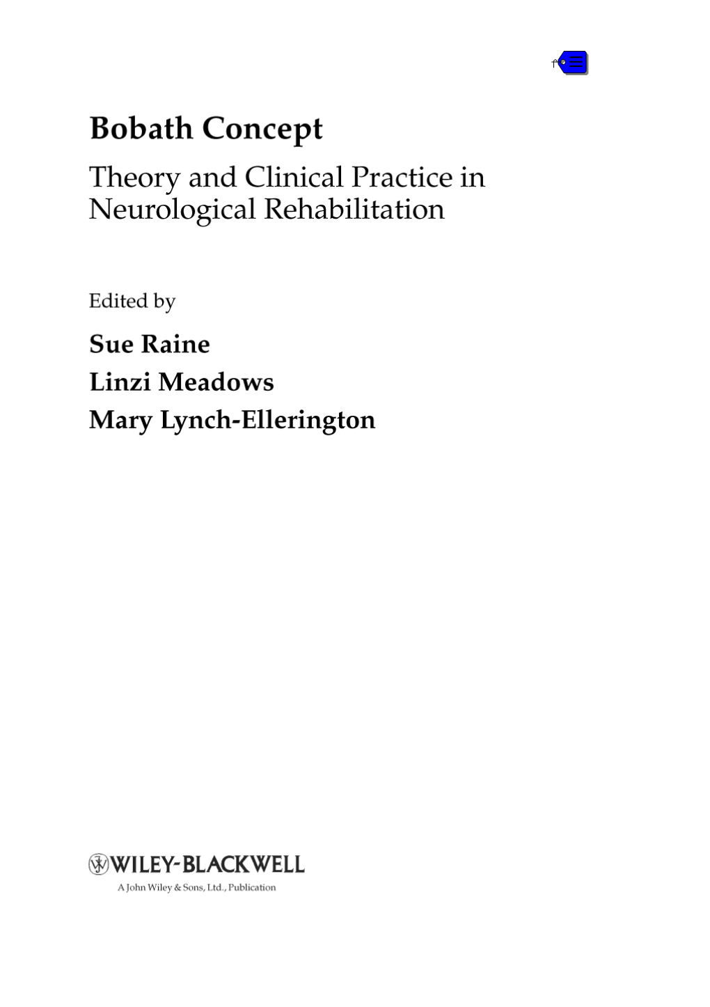 Bobath Concept: Theory and Clinical Practice in Neurological Rehabilitation / Edited by Sue Raine, Linzi Meadows, Mary Lynch-Ellerington