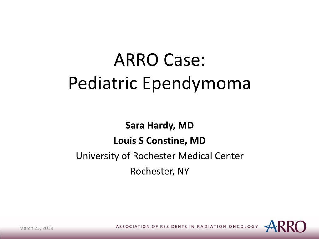 ARRO Case: Pediatric Ependymoma