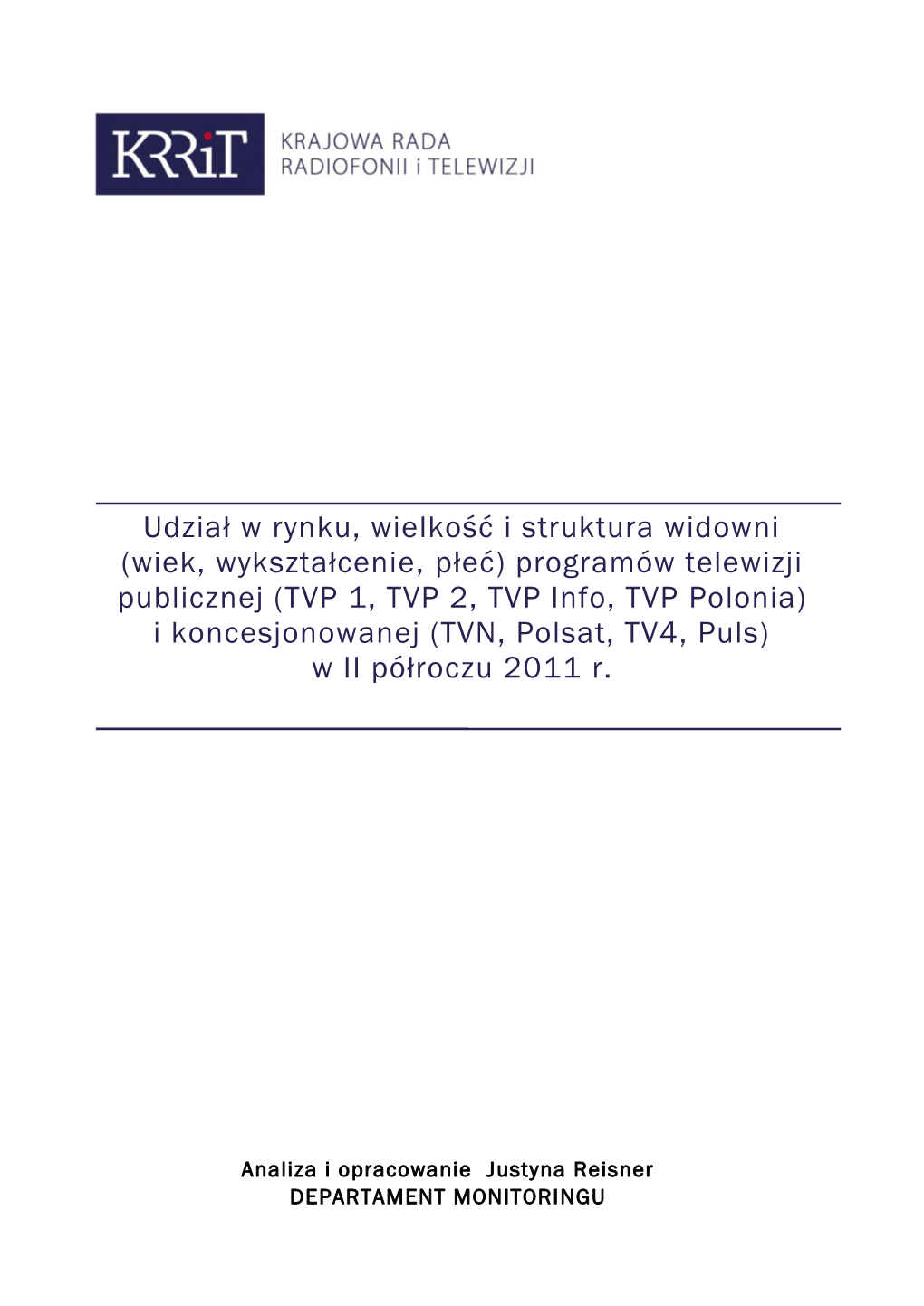 Udział W Rynku, Wielkość I Struktura Widowni (Wiek, Wykształcenie, Płeć) Programów Telewizji Publicznej (TVP 1, TVP 2, TV