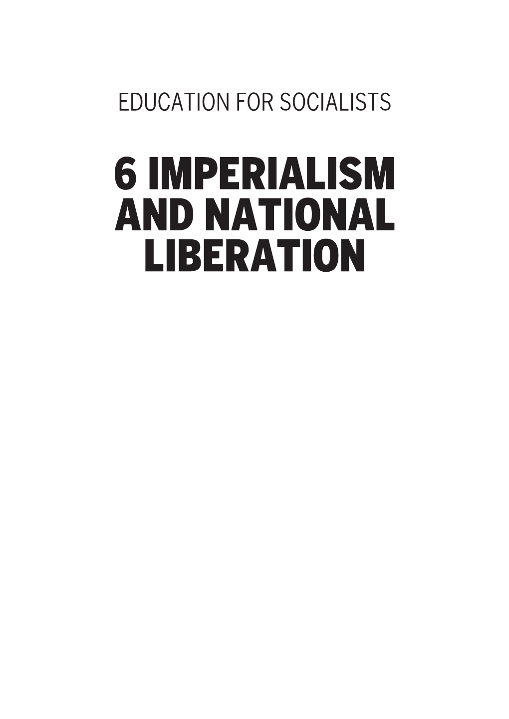 6 Imperialism and National Liberation 2 Education for Socialists