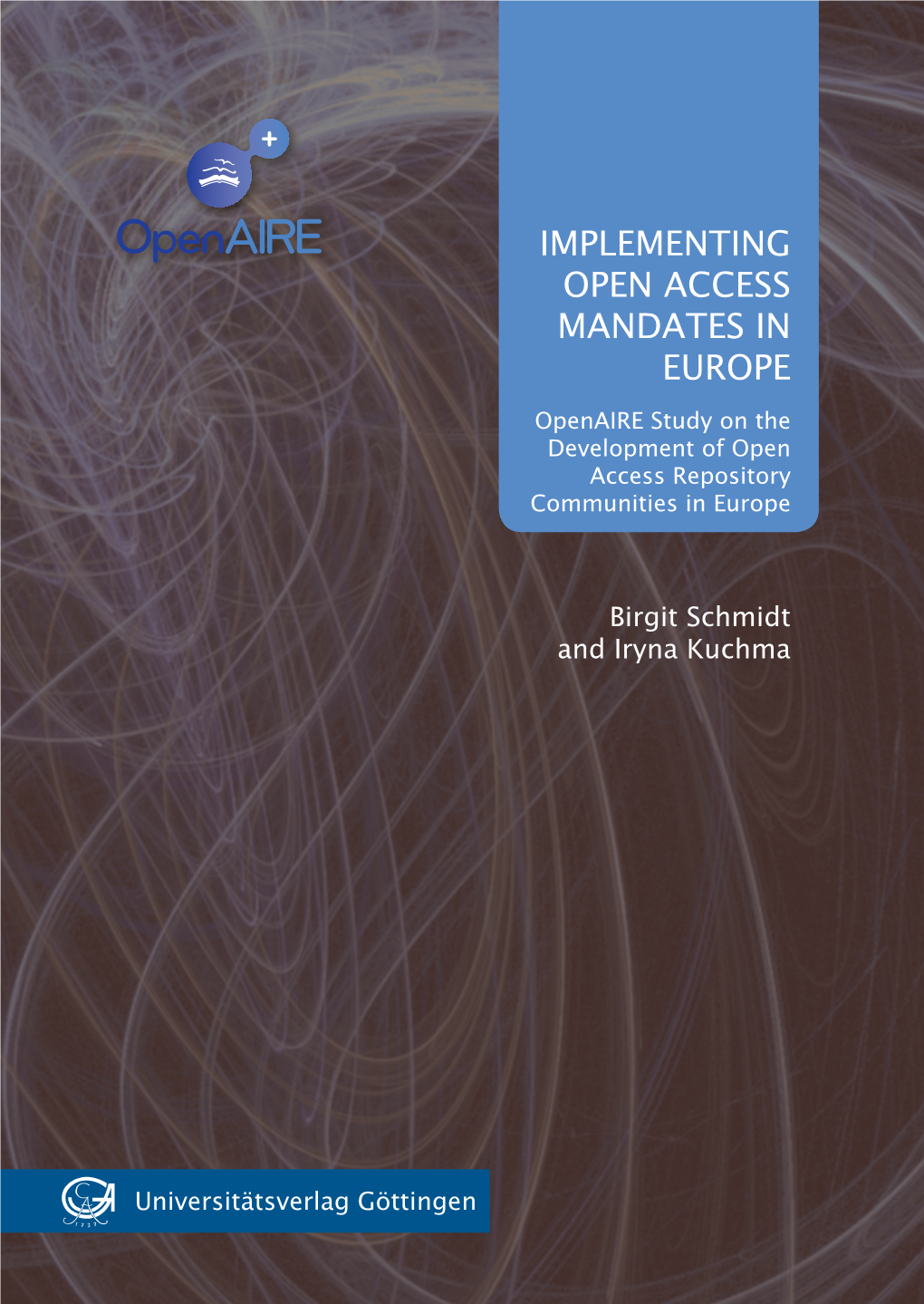 Implementing Open Access Mandates in Europe in Mandates Access Open Implementing Kuchma Iryna and Schmidt Birgit