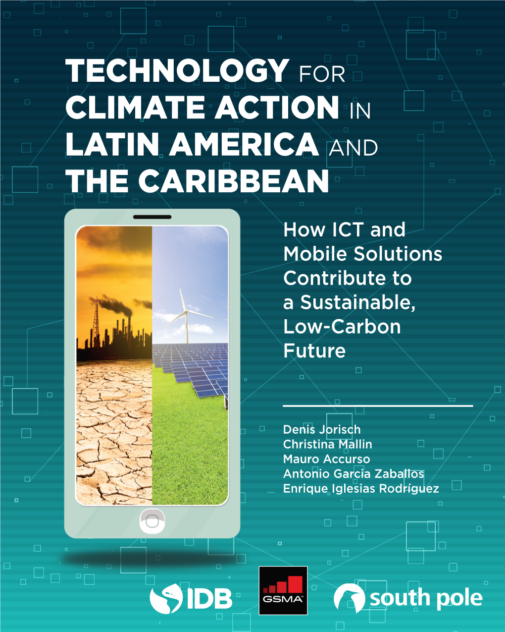 TECHNOLOGY for CLIMATE ACTION in LATIN AMERICA and the CARIBBEAN How ICT and Mobile Solutions Contribute to a Sustainable, Low-Carbon Future