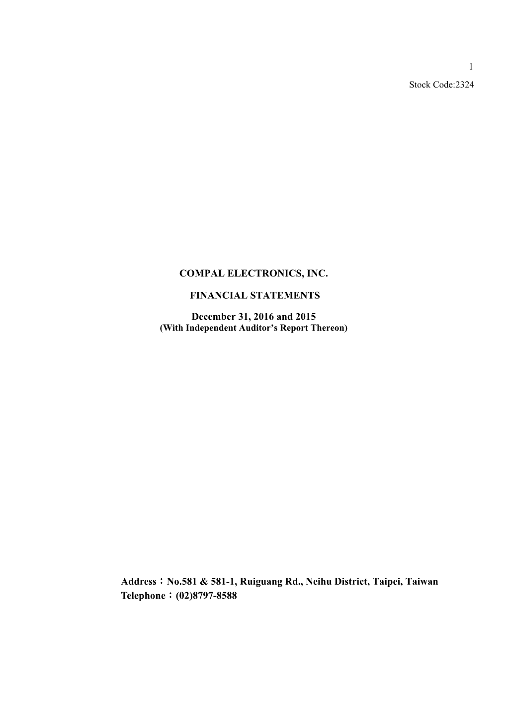 COMPAL ELECTRONICS, INC. FINANCIAL STATEMENTS December 31, 2016 and 2015 Address︰No.581 & 581-1, Ruiguang Rd., Neihu Distr