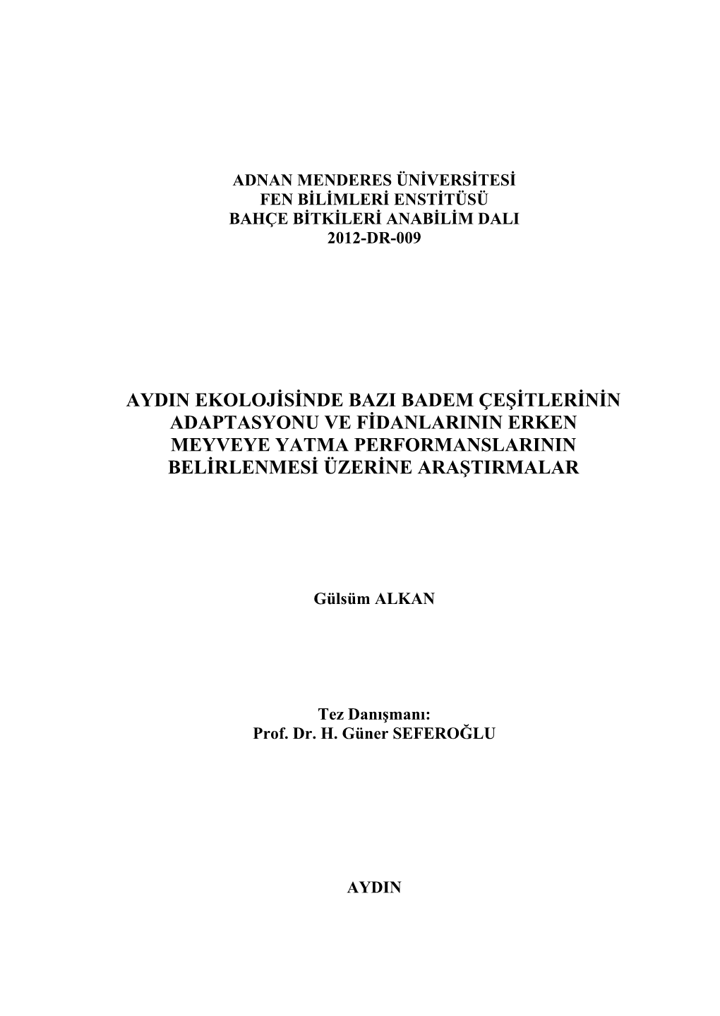 Aydin Ekolojisinde Bazi Badem Çeşitlerinin Adaptasyonu Ve Fidanlarinin Erken Meyveye Yatma Performanslarinin Belirlenmesi Üzerine Araştirmalar