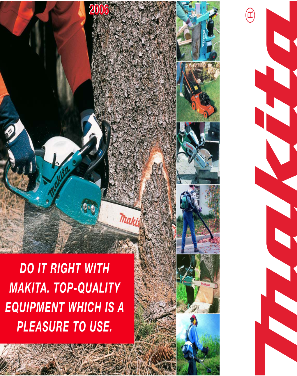 Do It Right with Makita. Top-Quality Equipment Which Is a Pleasure to Use. 2 3