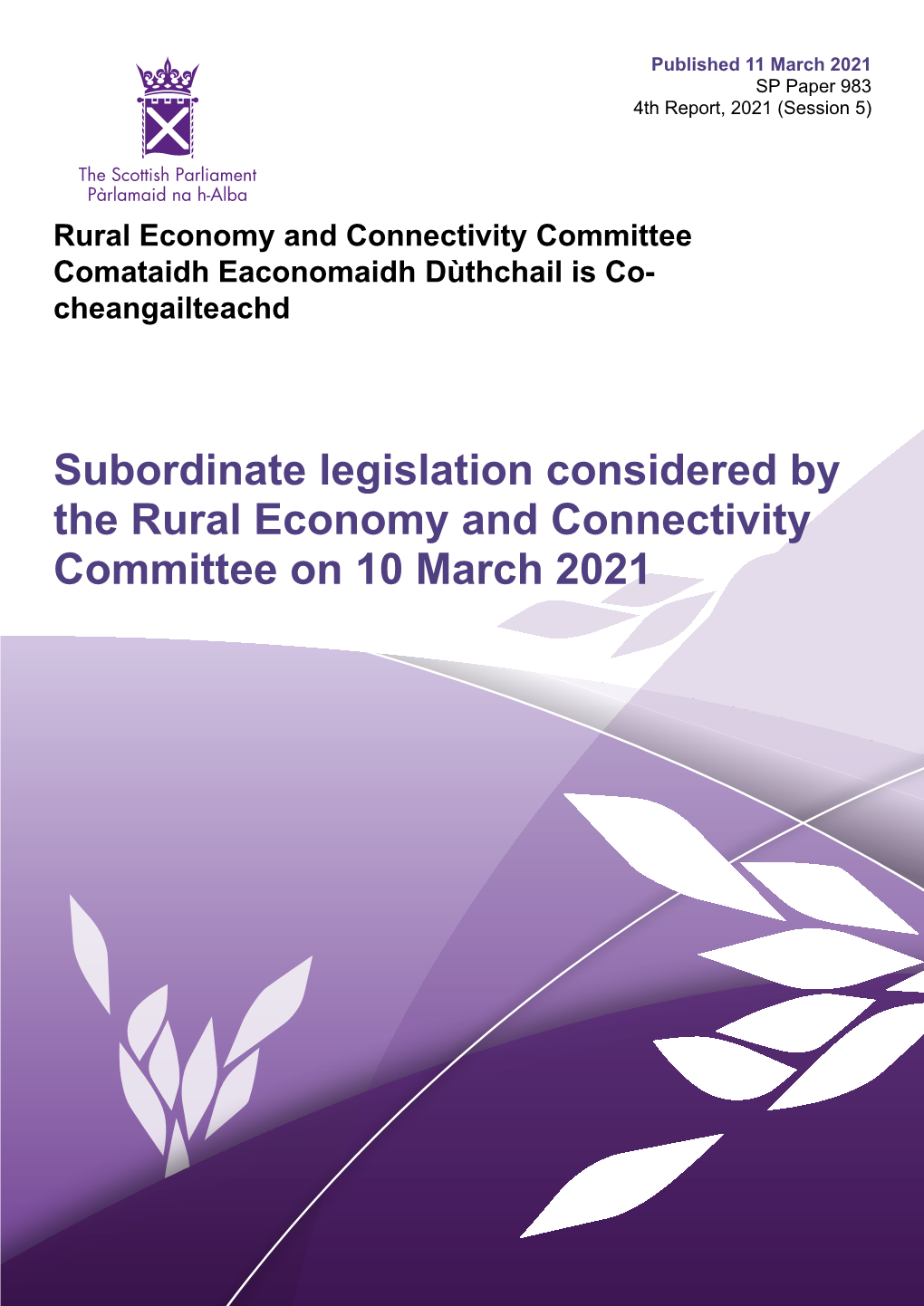 Subordinate Legislation Considered by the Rural Economy and Connectivity Committee on 10 March 2021 Published in Scotland by the Scottish Parliamentary Corporate Body