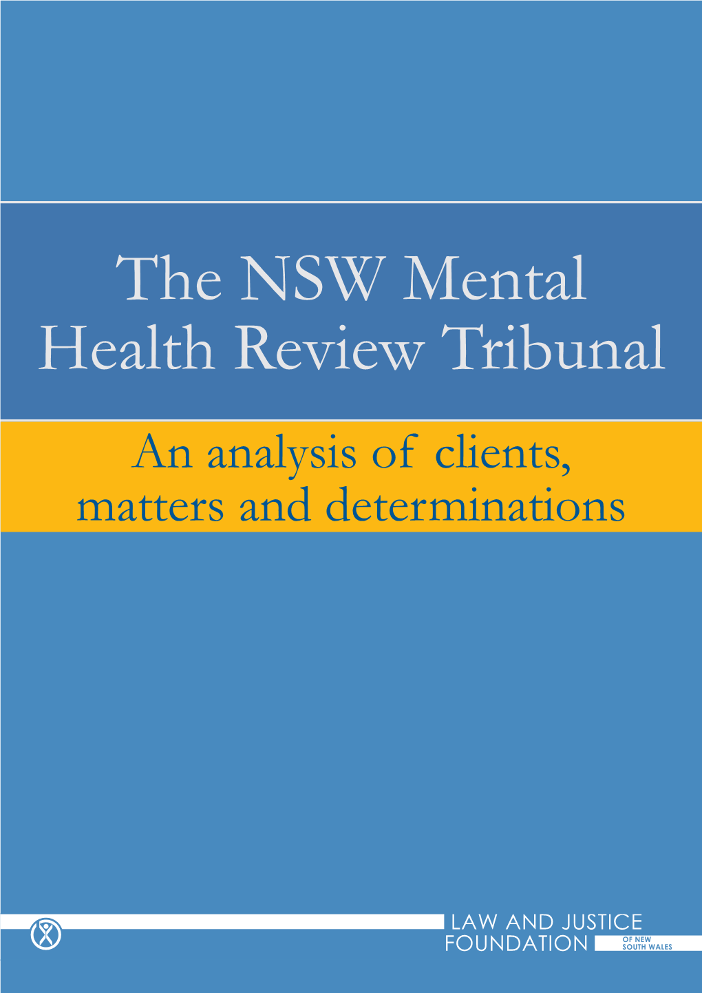 The NSW Mental Health Review Tribunal an Analysis of Clients, Matters and Determinations