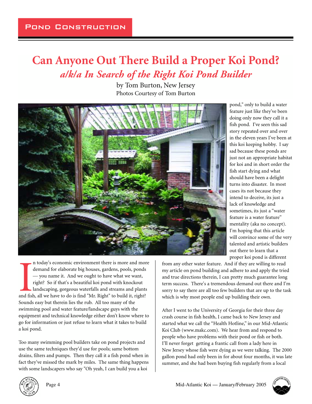 Build a Proper Koi Pond? A/K/A in Search of the Right Koi Pond Builder by Tom Burton, New Jersey Photos Courtesy of Tom Burton