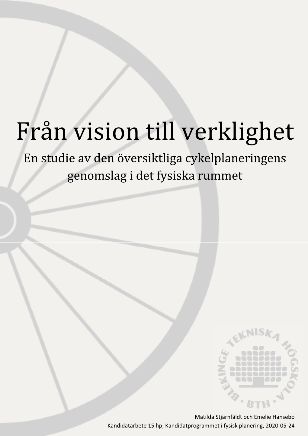 Från Vision Till Verklighet En Studie Av Den Översiktliga Cykelplaneringens Genomslag I Det Fysiska Rummet