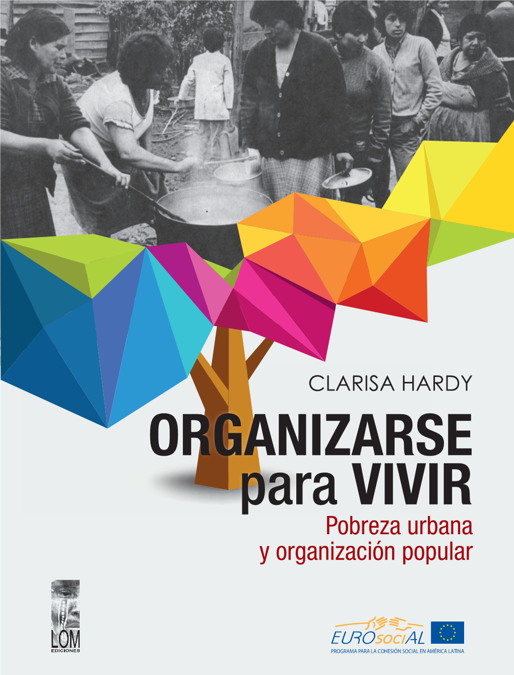 ORGANIZARSE Para VIVIR Pobreza Urbana Y Organización Popular