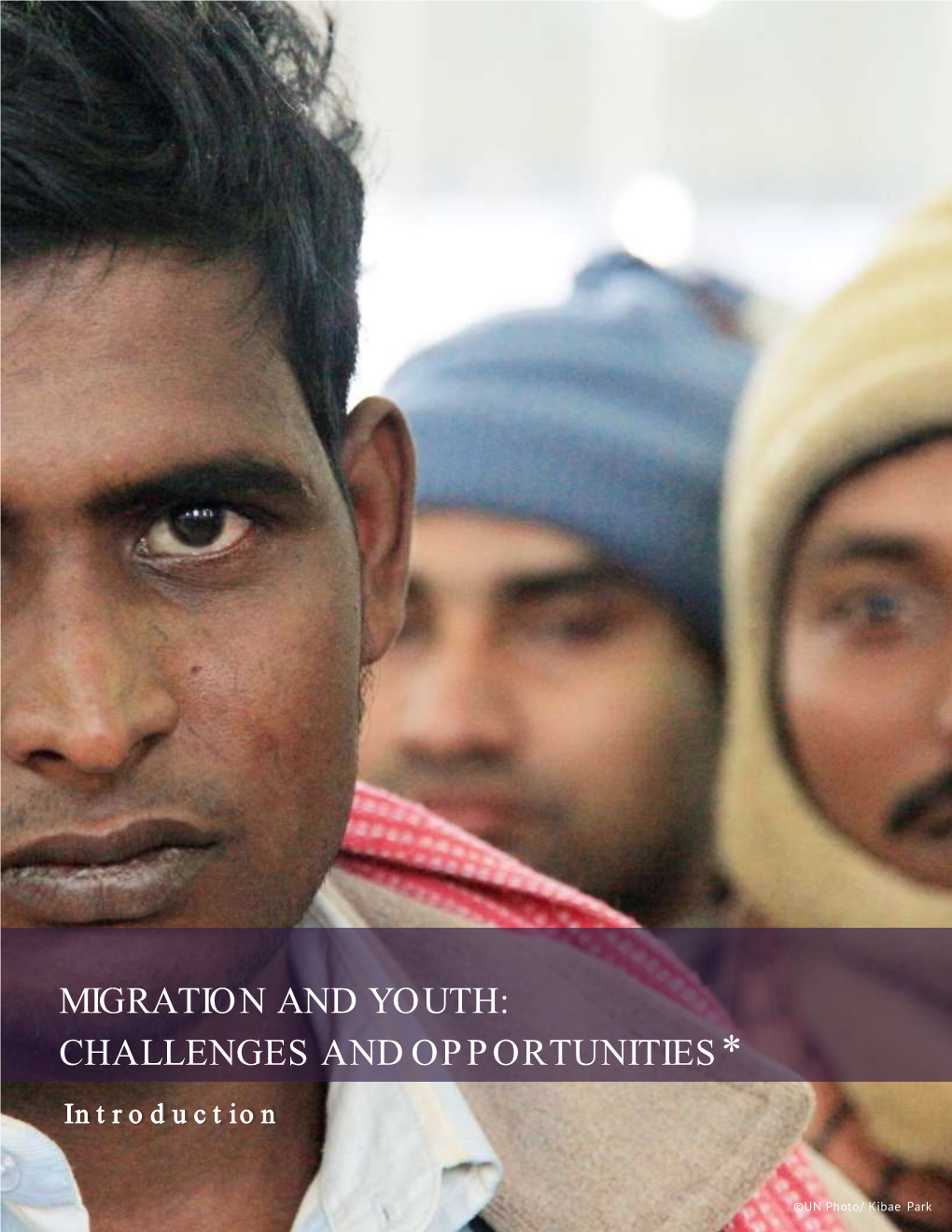 MIGRATION and YOUTH: CHALLENGES and OPPORTUNITIES* Introduction 1