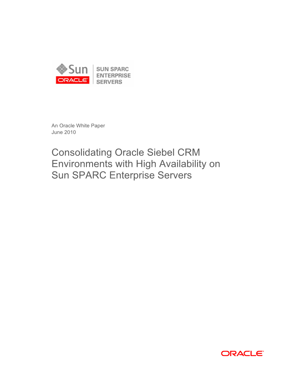 Consolidating Oracle Siebel CRM Environments with High Availability on Sun SPARC Enterprise Servers