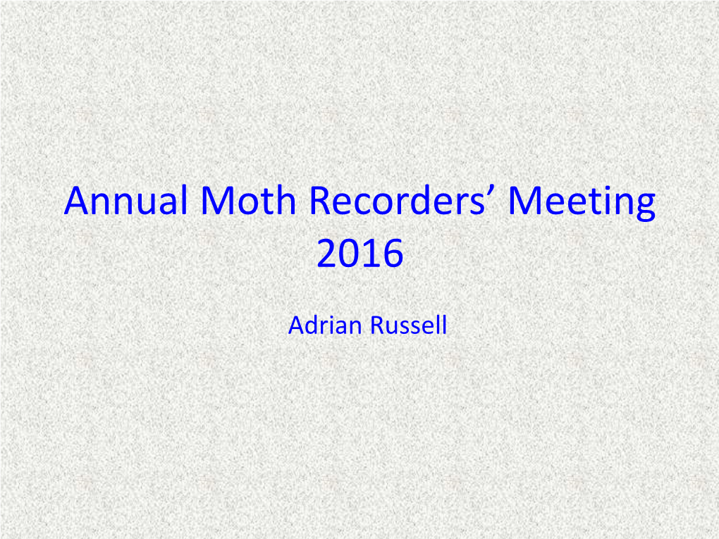 Annual Moth Recorders' Meeting 2016