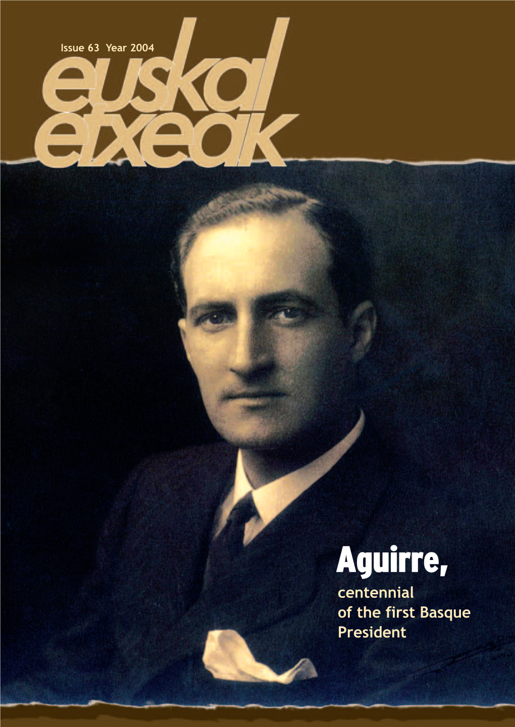 Aguirre, Centennial of the First Basque President Issue 63 Year 2004 AURKIBIDEA / TABLE of CONTENTS