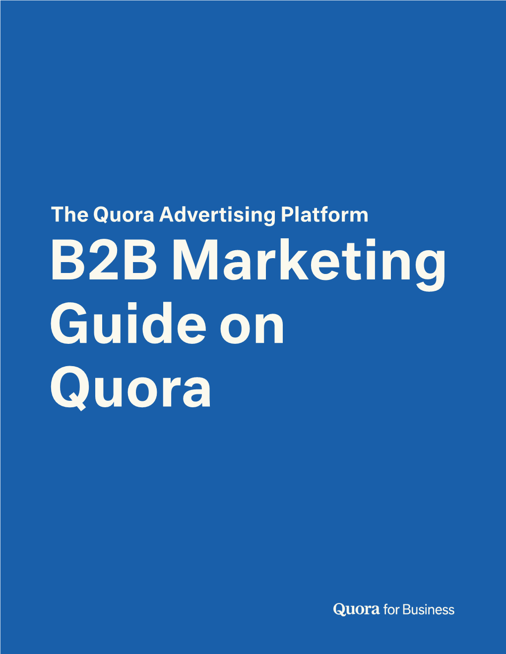 B2B Marketing Guide on Quora the Quora Advertising Platform B2B Marketing Guide on Quora