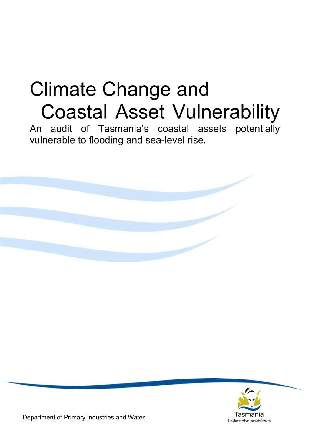 Climate Change and Coastal Asset Vulnerability an Audit of Tasmania’S Coastal Assets Potentially Vulnerable to Flooding and Sea-Level Rise