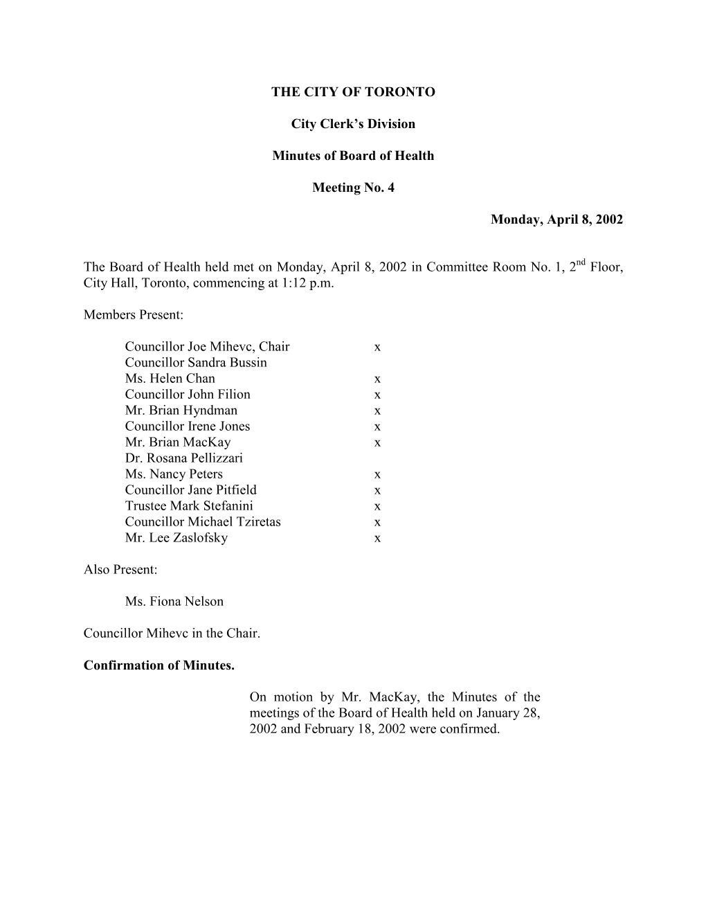 THE CITY of TORONTO City Clerk's Division Minutes of Board of Health Meeting No. 4 Monday, April 8, 2002 the Board of Health H