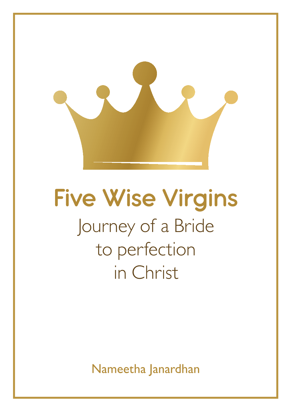 Five Wise Virgins Journey of a Bride to Perfection in Christ