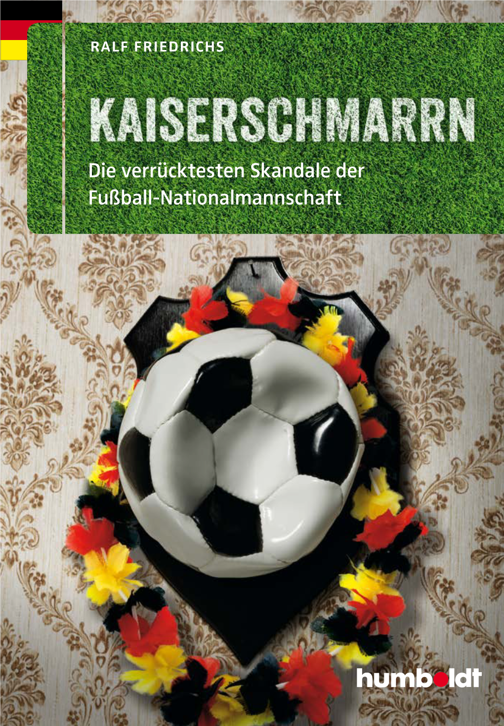 Kaiserschmarrn Fußball-Nationalmannschaft Die Verrücktesten Skandale Der Ralf Friedrichs