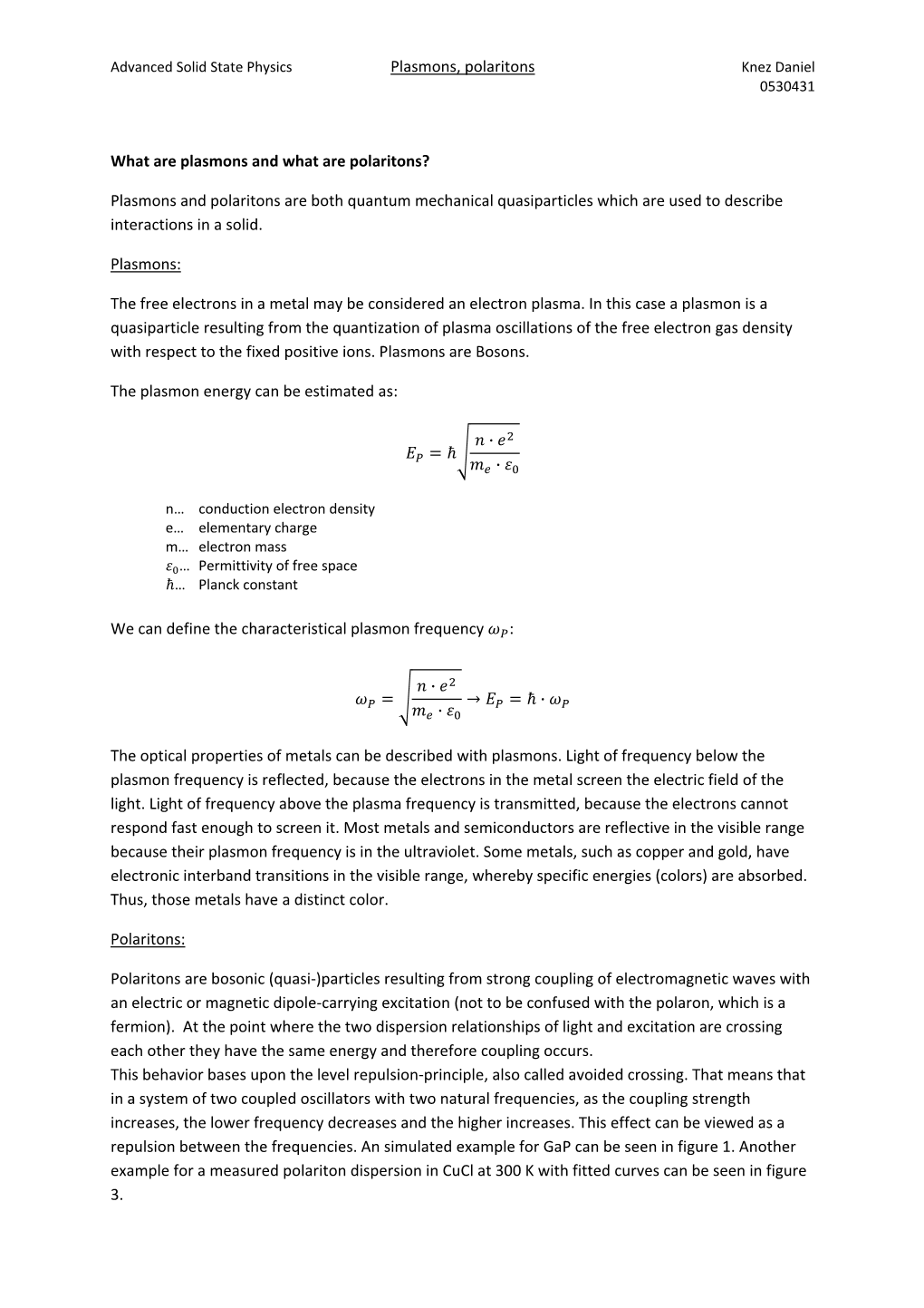 Plasmons and Polaritons Are Both Quantum Mechanical Quasiparticles Which Are Used to Describe Interactions in a Solid