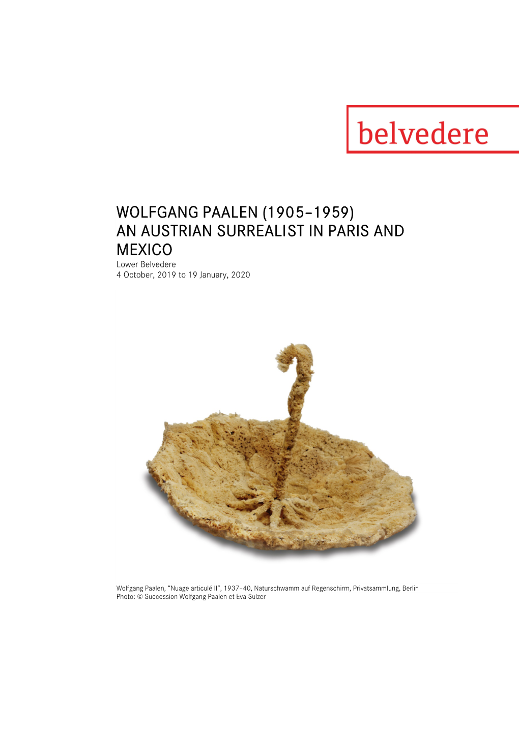 WOLFGANG PAALEN (1905–1959) an AUSTRIAN SURREALIST in PARIS and MEXICO Lower Belvedere 4 October, 2019 to 19 January, 2020