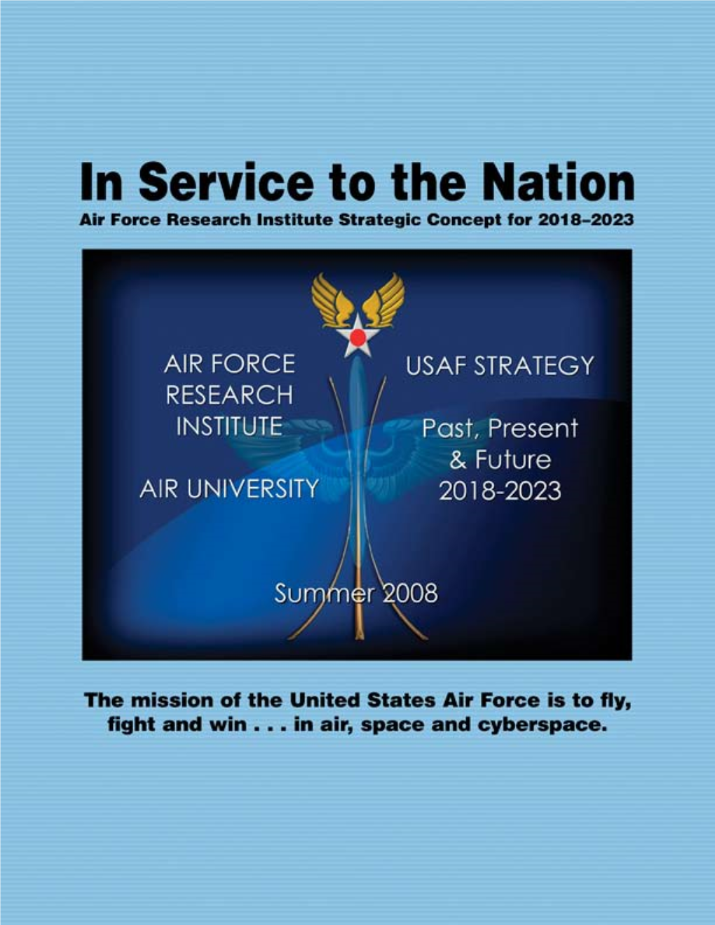 In Service to the Nation Air Force Research Institute Strategic Concept for 2018–2023