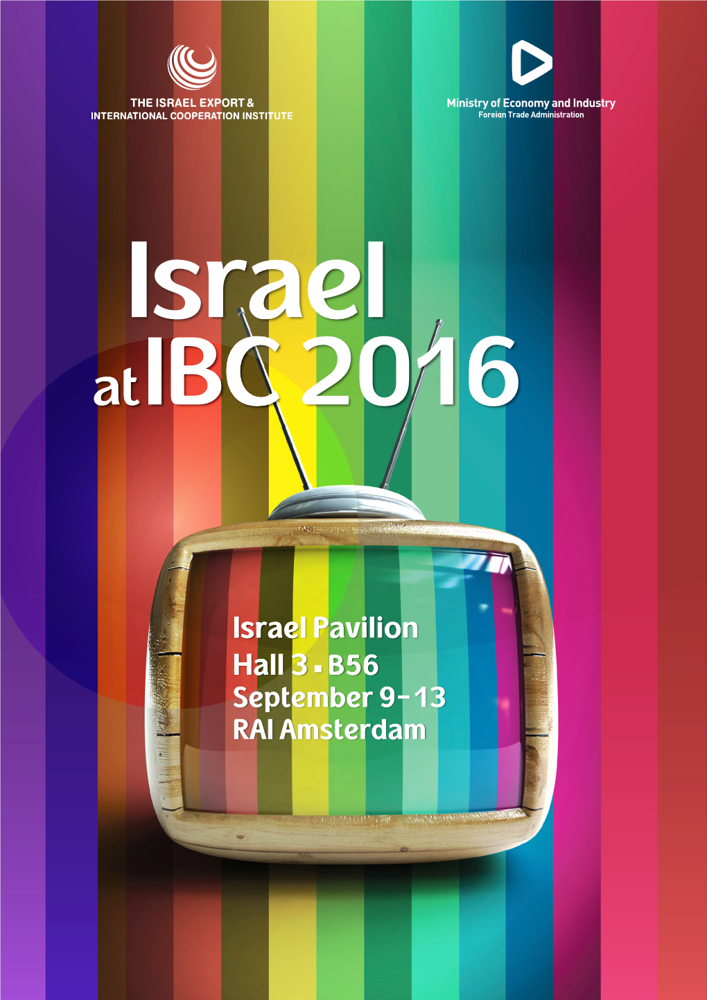 Israel Pavilion Hall 3 ■ B56 September 9-13 RAI Amsterdam Redefining Innovation