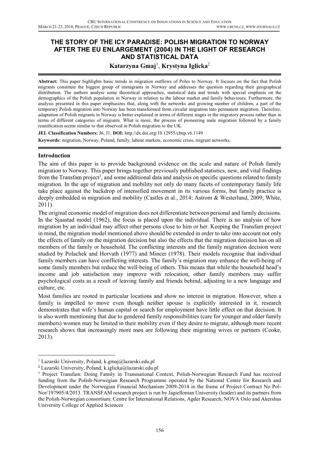 POLISH MIGRATION to NORWAY AFTER the EU ENLARGEMENT (2004) in the LIGHT of RESEARCH and STATISTICAL DATA Katarzyna Gmaj1, Krystyna Iglicka2