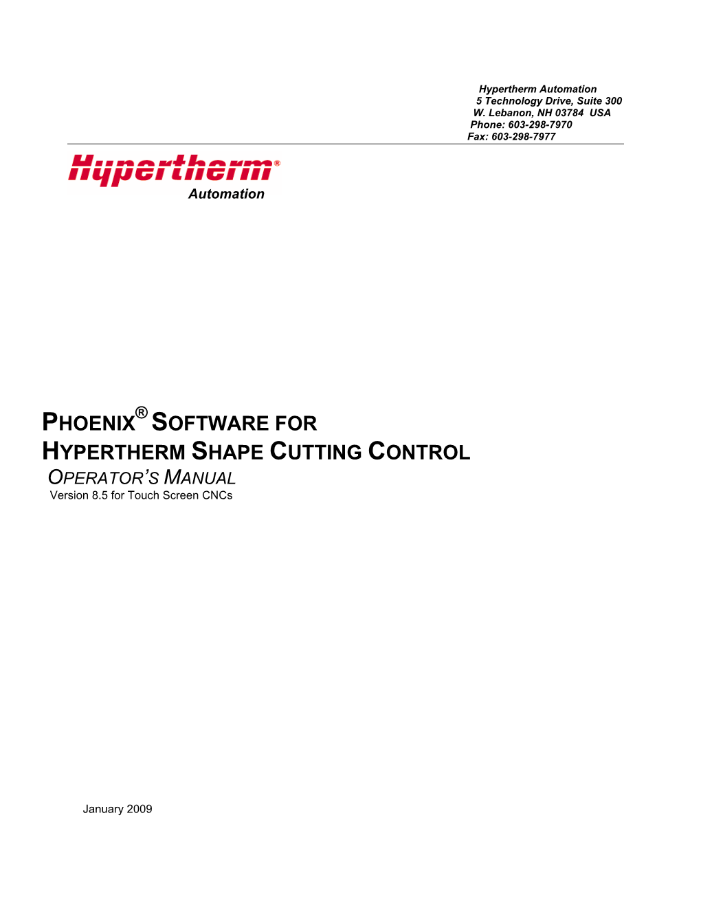 PHOENIX SOFTWARE for HYPERTHERM SHAPE CUTTING CONTROL OPERATOR’S MANUAL Version 8.5 for Touch Screen Cncs