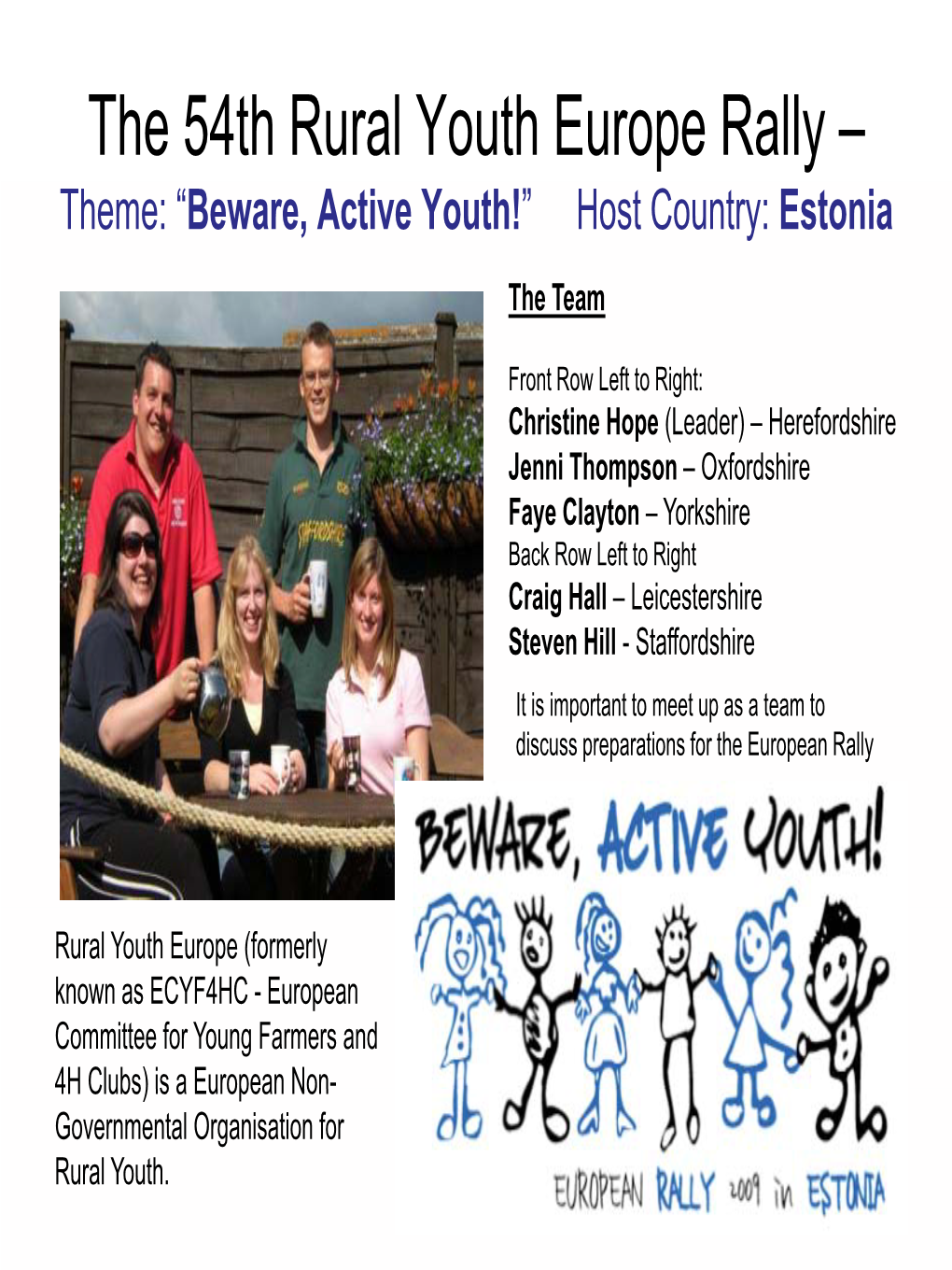 The 54Th Rural Youth Europe Rally – Theme: “Beware, Active Youth!” Host Country: Estonia
