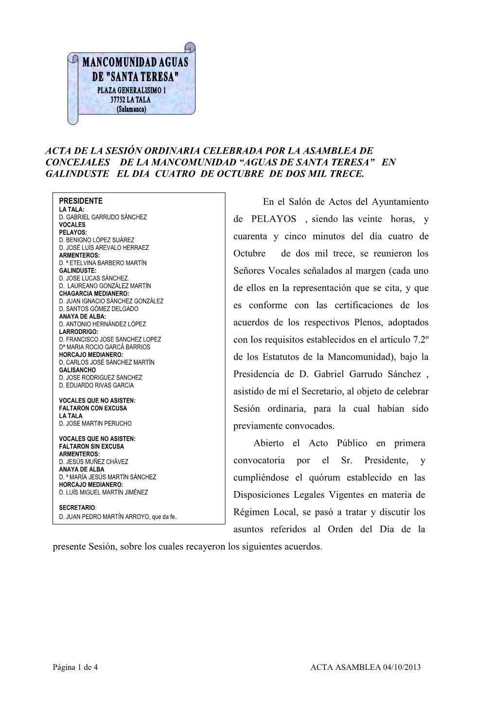 Acta De La Sesión Ordinaria Celebrada Por La Asamblea De Concejales De La Mancomunidad “Aguas De Santa Teresa” En Galinduste El Dia Cuatro De Octubre De Dos Mil Trece