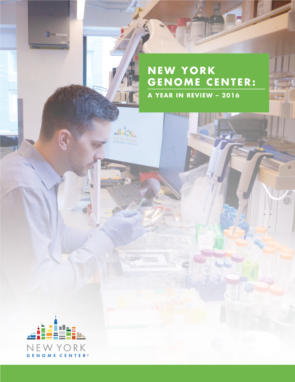NEW YORK GENOME CENTER: a YEAR in REVIEW – 2016 a Message from Leadership