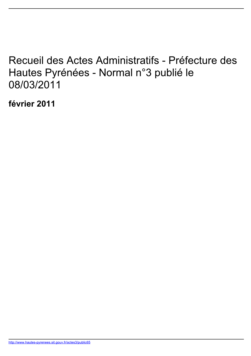 Recueil Des Actes Administratifs - Préfecture Des Hautes Pyrénées - Normal N°3 Publié Le 08/03/2011 Février 2011