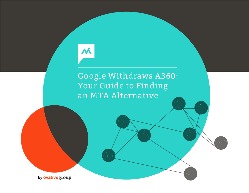 Google Withdraws A360: Your Guide to Finding an MTA Alternative TABLE of CONTENTS