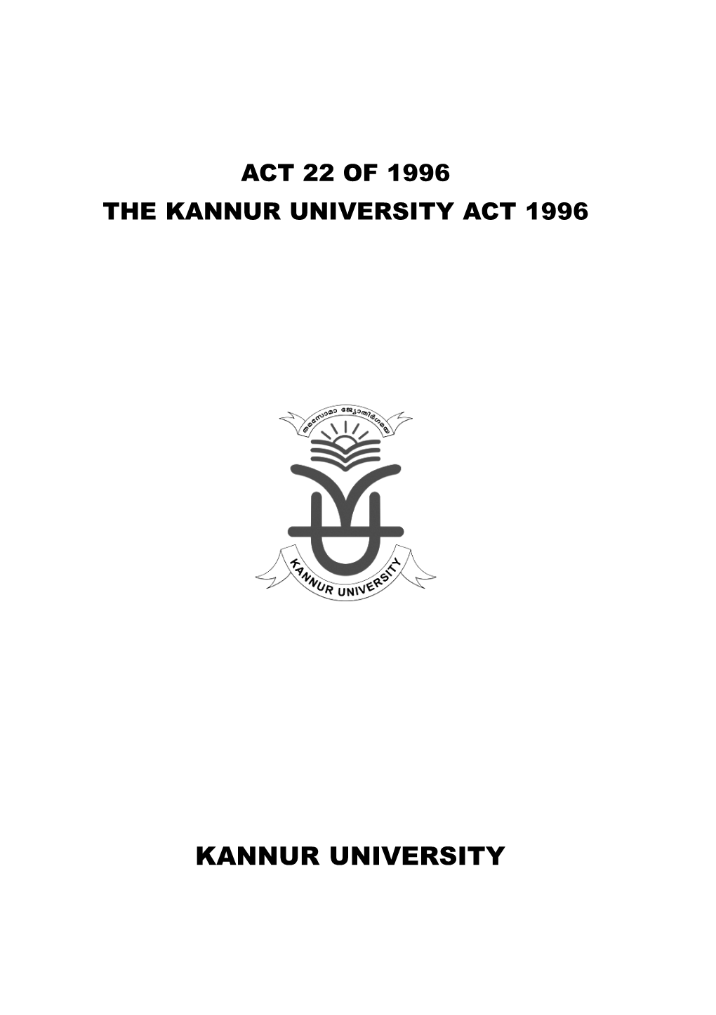 KANNUR UNIVERSITY ACT, 1996 CONTENTS Preamble 9 Sections : C HAPTER I Preliminary 1