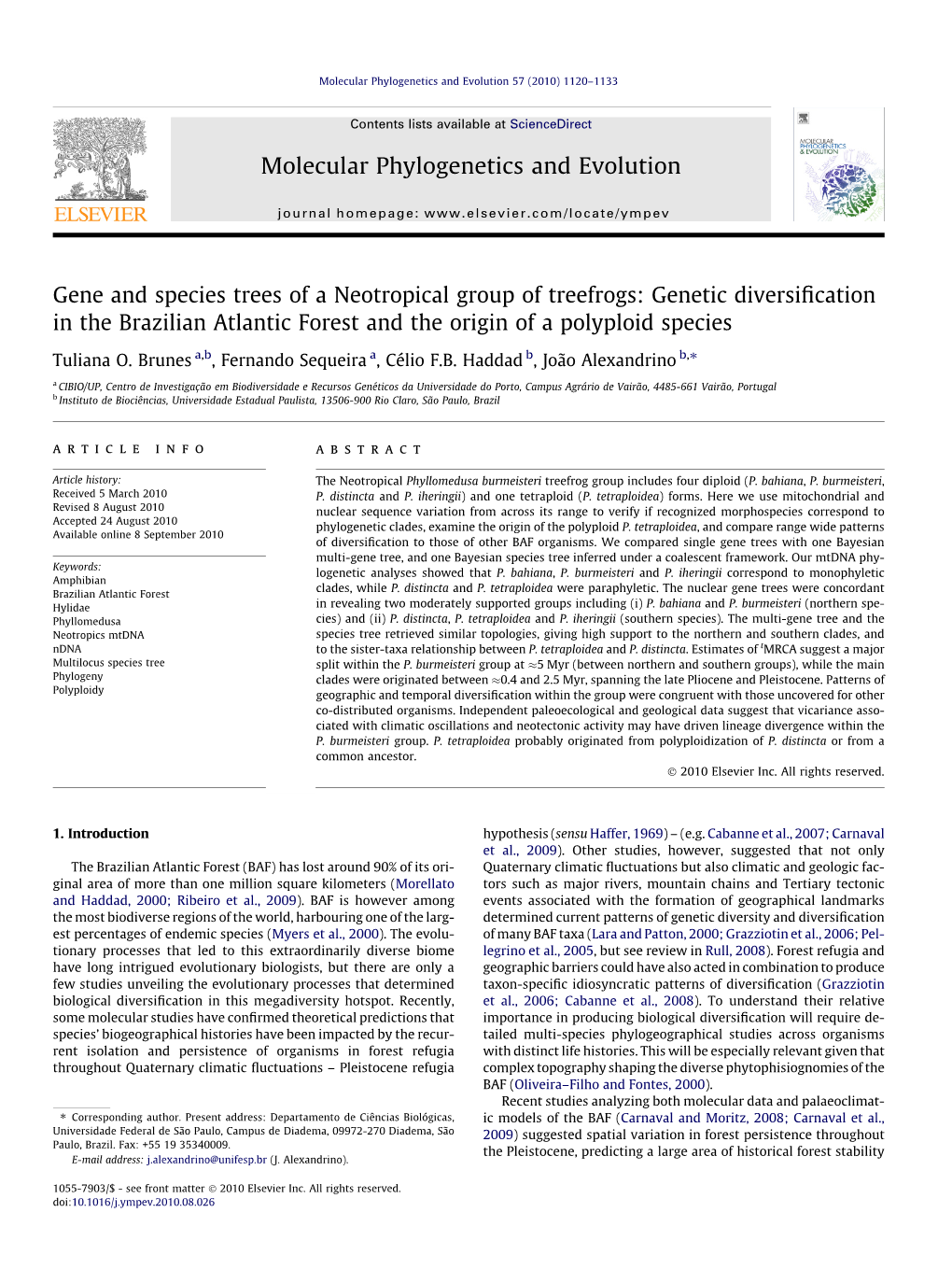 Gene and Species Trees of a Neotropical Group of Treefrogs: Genetic Diversiﬁcation in the Brazilian Atlantic Forest and the Origin of a Polyploid Species ⇑ Tuliana O